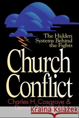 Church Conflict: The Hidden Systems Behind the Fights Cosgrove, Charles H. 9780687081523 Abingdon Press