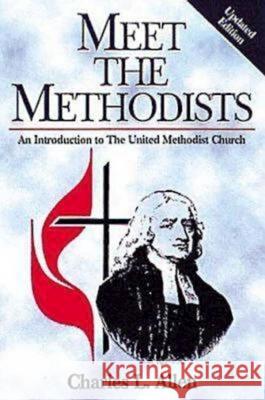 Meet the Methodists Revised: An Introduction to the United Methodist Church Charles Livingstone Allen 9780687082322 Abingdon Press