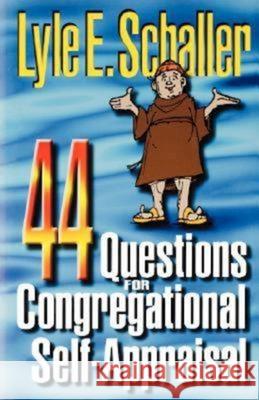 44 Questions for Congregational Self-Appraisal Schaller, Lyle E. 9780687088409
