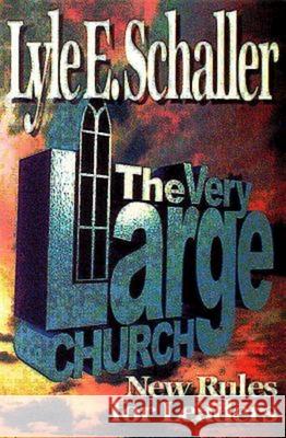 The Very Large Church: New Rules for Leaders Schaller, Lyle E. 9780687090457 Abingdon Press