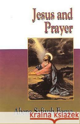 Jesus and Prayer FOSUA 9780687090716 Abingdon Press