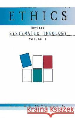 Ethics: Systematic Theology Volume 1, Revised James William, Jr. McClendon 9780687090877