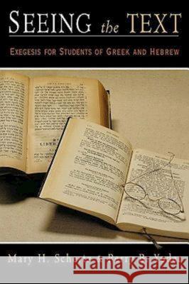 Seeing the Text: Exegesis for Students of Greek and Hebrew Schertz, Mary H. 9780687091140 Abingdon Press