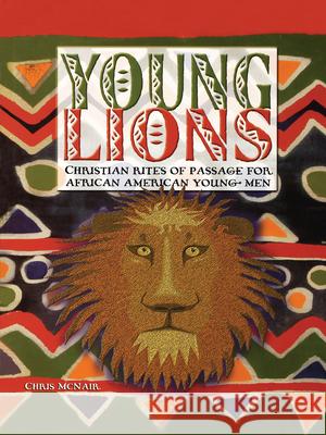 Young Lions: Christian Rites of Passage for African American Young Men McNair, Chris 9780687099375