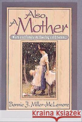 Also a Mother Miller-McLemore, Bonnie J. 9780687110209