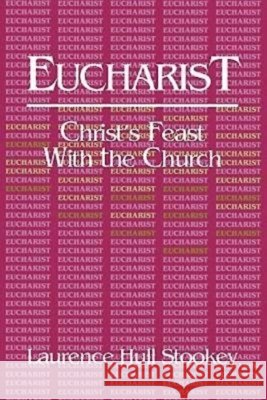 Eucharist: Christ's Feast with the Church Stookey, Laurence Hull 9780687120178