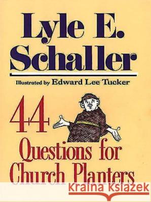 44 Questions for Church Planters Lyle E. Schaller Edward Lee Tucker 9780687132843 Abingdon Press