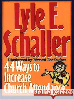 44 Ways to Increase Church Attendance Lyle E. Schaller Edward Lee Tucker 9780687132874 Abingdon Press