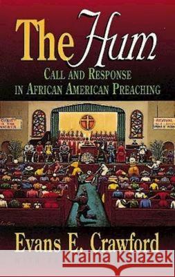 The Hum: Call and Response in African American Preaching Crawford, Evans 9780687180202