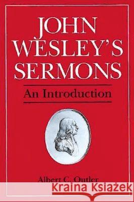 John Wesley's Sermons: An Introduction Outler, Albert C. 9780687204960 Abingdon Press