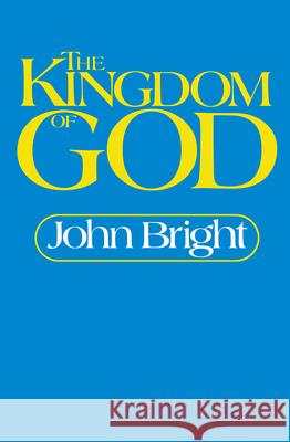 The Kingdom of God John Bright 9780687209088