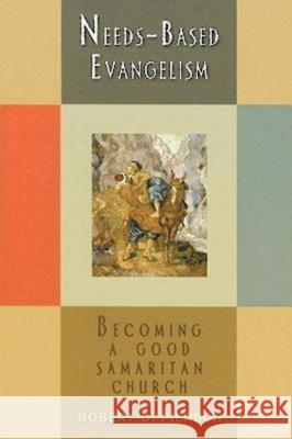 Needs-Based Evangelism: Becoming a Good Samaritan Church Pierson, Robert D. 9780687332489 Abingdon Press