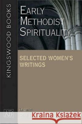 Early Methodist Spirituality: Selected Women's Writings Lovin, Robin W. 9780687334162 Kingswood Books