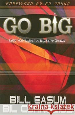 Go Big: Lead Your Church to Explosive Growth Cornelius, Bil 9780687334421