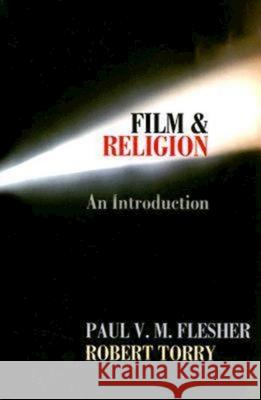 Film & Religion: An Introduction Paul V. M. Flesher Robert Torry 9780687334896 Abingdon Press