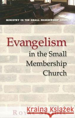 Evangelism in the Small Membership Church Royal Speidel 9780687335794