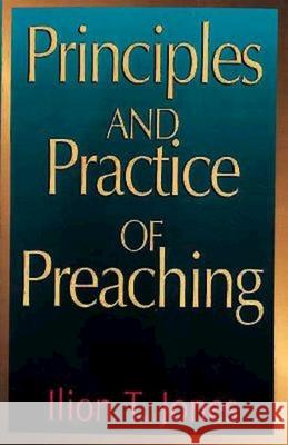 Principles and Practice of Preaching Ilion T. Jones 9780687340613 Abingdon Press