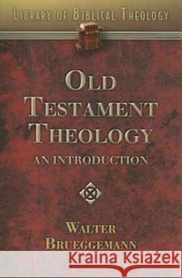 Old Testament Theology: An Introduction Brueggemann, Walter 9780687340903 Abingdon Press