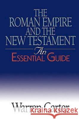 The Roman Empire and the New Testament: An Essential Guide Warren Carter 9780687343942 Abingdon Press