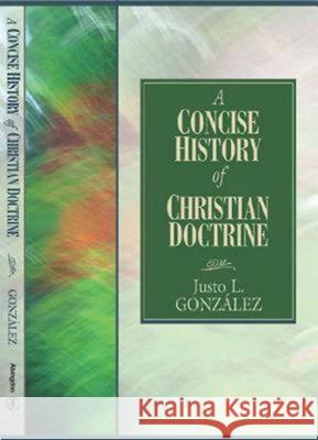 A Concise History of Christian Doctrine Justo L. Gonzalez 9780687344147 Abingdon Press