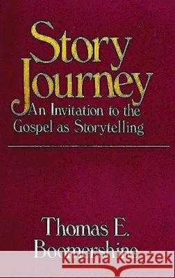 Story Journey: An Invitation to the Gospel as Storytelling Boomershine, Thomas E. 9780687396627 Abingdon Press