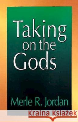 Taking on the Gods: The Task of the Pastoral Counselor Jordan, Merle R. 9780687409198
