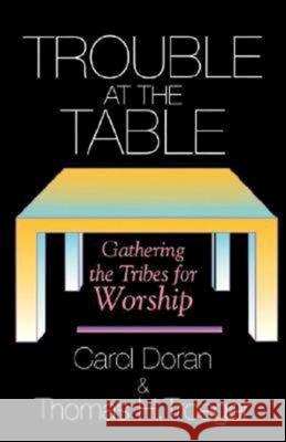 Trouble at the Table: Gathering the Tribes for Worship Doran, Carol 9780687426560 Abingdon Press