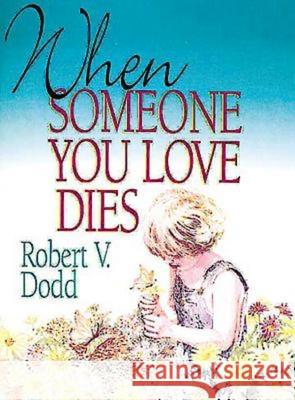 When Someone You Love Dies: An Explanation of Death for Children Dodd, Robert V. 9780687450251 Abingdon Press