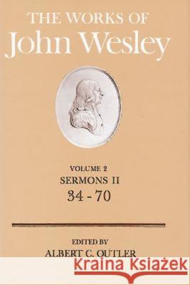The Works of John Wesley Volume 2: Sermons II (34-70) Outler, Albert C. 9780687462117 Abingdon Press
