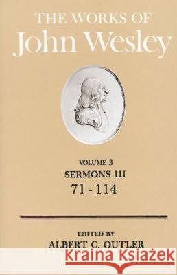 The Works of John Wesley Volume 3: Sermons III (71-114) Outler, Albert C. 9780687462124 Abingdon Press