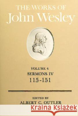 The Works of John Wesley Volume 4: Sermons IV (115-151) Outler, Albert C. 9780687462131 Abingdon Press