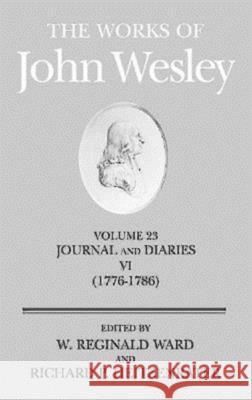 The Works of John Wesley Volume 23: Journal and Diaries VI (1776-1786) Ward, W. Reginald 9780687462278 Abingdon Press