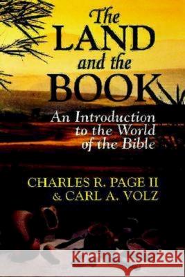 The Land and the Book : Introduction to the World of the Bible Charles R. Page Carl A. Volz 9780687462896 Abingdon Press