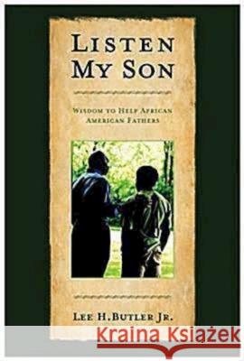 Listen My Son: Wisdom to Help African American Fathers Butler, Lee H. 9780687467495 Abingdon Press