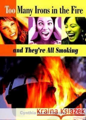 Too Many Irons in the Fire: And They're All Smoking Cynthia A. Bond Hopson 9780687491674 Abingdon Press