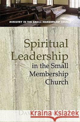 Spiritual Leadership in the Small Membership Church David Canada 9780687494828