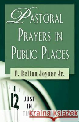 Just in Time! Pastoral Prayers in Public Places Joyner, F. Belton 9780687495672 Abingdon Press