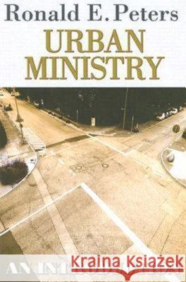 Urban Ministry: An Introduction Peters, Ronald E. 9780687642250