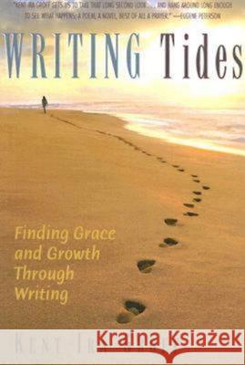 Writing Tides: Finding Grace and Growth Through Writing Groff, Kent Ira 9780687642656 Abingdon Press