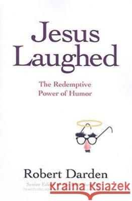 Jesus Laughed: The Redemptive Power of Humor Darden, Robert 9780687644544