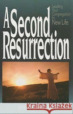 A Second Resurrection: Leading Your Congregation to New Life Bill Easum William M. Easum 9780687646531