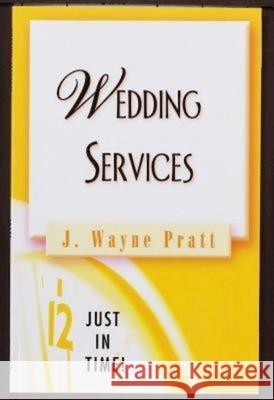 Just in Time! Wedding Services Pratt, J. Wayne 9780687648887