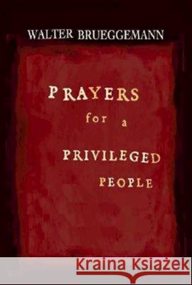 Prayers for a Privileged People Walter Brueggemann 9780687650194 Abingdon Press
