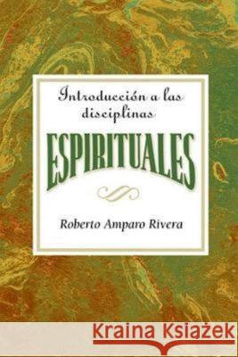 Introducción a Las Disciplinas Espirituales Aeth: Introduction to the Spiritual Disciplines Spanish Aeth Association for Hispanic Theological Edu 9780687655809 Abingdon Press