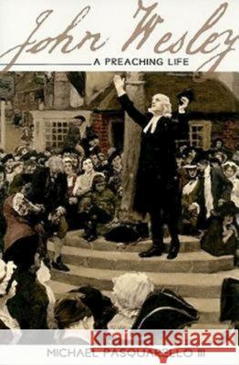 John Wesley: A Preaching Life Pasquarello, Michael 9780687657568 Abingdon Press