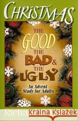 Christmas: The Good, the Bad, and the Ugly: An Advent Study for Adults Wilke, Richard B. 9780687660346 Abingdon Press