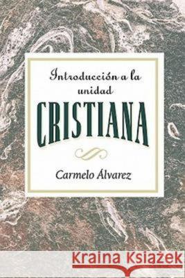 Introducción a la Unidad Cristiana Aeth: Introduction to Christian Unity Spanish Association for Hispanic Theological Edu 9780687660636 Abingdon Press