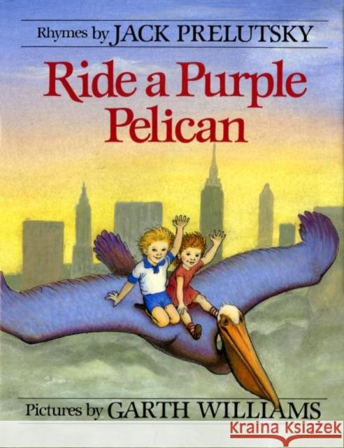 Ride a Purple Pelican Jack Prelutsky Garth Williams 9780688040314 Greenwillow Books