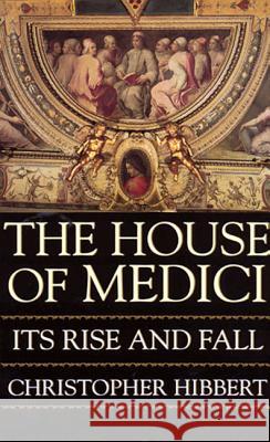 The House of Medici Christopher Hibbert 9780688053390