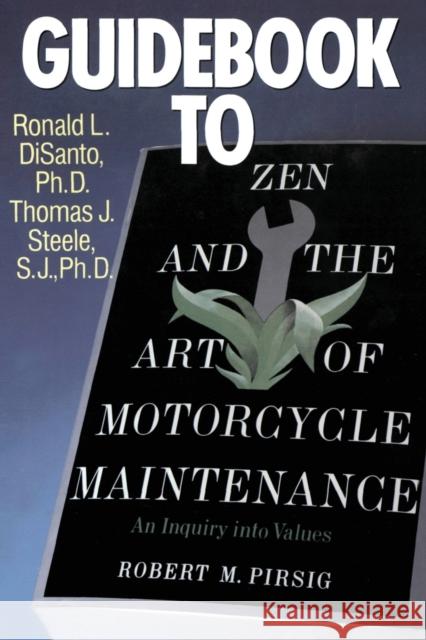 Guidebook to Zen and the Art of Motorcycle Maintenance Di Santo, Ron 9780688060695 HarperCollins Publishers